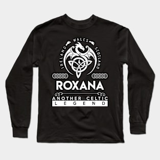 Roxana Name T Shirt - Another Celtic Legend Roxana Dragon Gift Item Long Sleeve T-Shirt